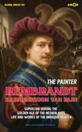 Cover: The Painter Rembrandt Harmenszoon van Rijn - Amor Audiobook UG (haftungsbeschr&auml;nkt)