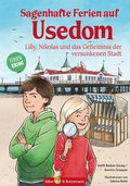 Cover: Sagenhafte Ferien auf Usedom - Lilly, Nikolas und das Geheimnis der versunkenen Stadt - Kinderbuchverlag Biber & Butzemann
