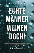 Cover: Echte M&auml;nner weinen doch - ForwardVerlag