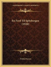 Abbildung von: En Ferd Til Spitsbergen (1920) - Kessinger Publishing