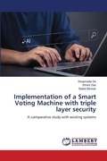 Cover: Implementation of a Smart Voting Machine with triple layer security - LAP Lambert Academic Publishing