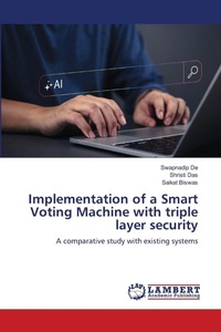 Enlarge image Cover: Implementation of a Smart Voting Machine with triple layer security - LAP Lambert Academic Publishing