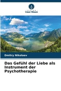 Cover: Das Gefuehl der Liebe als Instrument der Psychotherapie - Verlag Unser Wissen