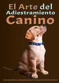 Cover: El arte del adiestramiento canino - BoD - Books on Demand - Spanien