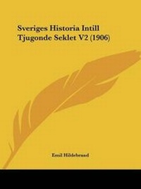 Abbildung von: Sveriges Historia Intill Tjugonde Seklet V2 (1906) - Kessinger Publishing