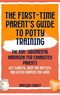 Enlarge image Cover: The First-Time Parent's Guide to Potty Training - Authors Crib