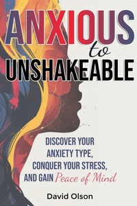 Enlarge image Cover: Anxious to Unshakeable - Olson Publishing, LLC
