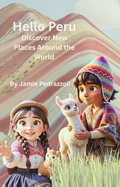 Cover: Hello Peru: Discover New Places Around the World - Jamie Pedrazzoli