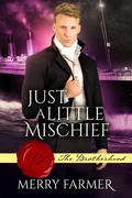 Cover: Just a Little Mischief (The Brotherhood, #9) - Merry Farmer