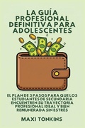 Cover: La Gu&iacute;a Profesional Definitiva Para Adolescentes - Authors Crib