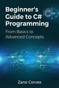 Cover: Beginner's Guide to C# Programming: From Basics to Advanced Concepts - Widelens Publishing