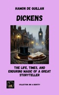 Cover: Dickens: The Life, Times, And Enduring Magic of a Great Storyteller (Ink & Identity) - Global East-West Ltd