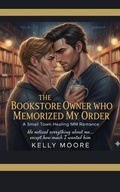 Cover: The Bookstore Owner Who Memorized My Order (M/M Small Town Romance, #2) - Kelly Moore