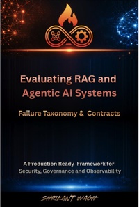Enlarge image Cover: Evaluating RAG and Agentic AI Systems - Failure Taxonomy & Contracts - Shrikant Wagh