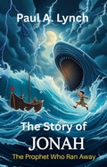 Cover: The Story of Jonah: The prophet Who Ran Away - Growing Word Ink