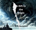 Cover: A Rift in the Magic - R. E. Hardyman