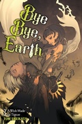 Cover: Bye Bye, Earth, Vol. 3 (novel) - Yen Press