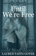 Cover: Until We're Free - Lauren Faith Goyer