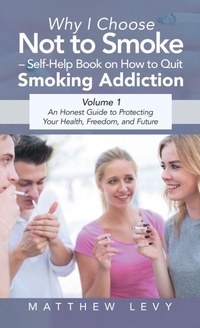 Enlarge image Cover: Why I Choose Not to Smoke - Self-Help Book on How to Quit Smoking Addiction - Balboa Press UK