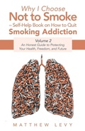 Cover: Why I Choose Not to Smoke - Self-Help Book on How to Quit Smoking Addiction - Balboa Press UK