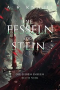Cover: Die Fesseln aus Stein (Die Sieben Inseln, #4) - A.R. Knight