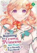 Cover: I'm Running for Crown Princess, but All I Want is a Steady Paycheck! (Manga) Vol. 4 - Seven Seas Entertainment, LLC