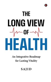 Enlarge image Cover: The Long View of Health - Notion Press Media Pvt. Ltd