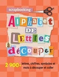 Cover: Scrapbooking alphabet de lettres &agrave; d&eacute;couper - scrapbooking materiel