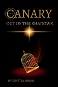 Cover: Canary: Out of the Shadows - Crystal Inman