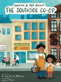 Cover: TANYA & TAY BUILD THE SOUTHSIDE CO-OP - Williams Pro Solutions LLC