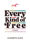Cover: Every Kind of Free - Elisabeth Klein