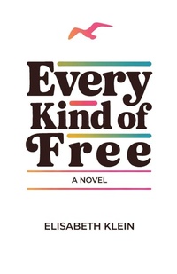 Enlarge image Cover: Every Kind of Free - Elisabeth Klein