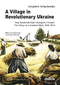 Cover: A Village in Revolutionary Ukraine - ibidem