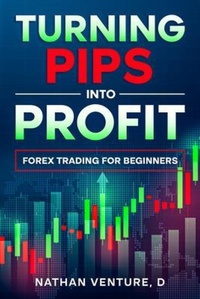 Enlarge image Cover: Turning Pips into Profit - Nathen D Venture