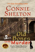 Cover: Old Bones Can Be Murder: Charlie Parker Mysteries: A Between-the-Numbers Novella (Charlie Parker New Mexico Mystery Series, #185) - Secret Staircase Books