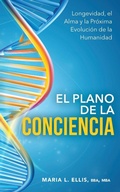 Cover: El Plano de la Conciencia - Serie El Camino Hacia el Bienestar, la Libertad, y el Legado