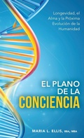 Cover: El Plano de la Conciencia - Serie El Camino Hacia el Bienestar, la Libertad, y el Legado