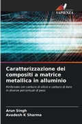 Cover: Caratterizzazione dei compositi a matrice metallica in alluminio - Edizioni Sapienza