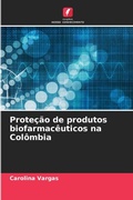 Cover: Protecao de produtos biofarmaceuticos na Colombia - Edicoes Nosso Conhecimento
