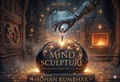 Cover: MIND SCULPTOR,Mastering the Art of Visualization to Build Unshakable Self-Confidence (The Unstoppable Success Series", #8) - Mohan Kumbhar