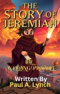 Cover: The Story of Jeremiah: The Weeping Prophet - Growing Word Ink
