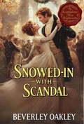 Cover: Snowed-in with Scandal (Scandalous Miss Brightwells, #10) - Beverley Oakley