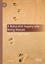 Cover: A Naturalist Inquiry into Being Human - Palgrave Macmillan