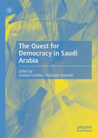 Enlarge image Cover: The Quest for Democracy in Saudi Arabia - Palgrave Macmillan