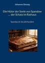 Cover: Die Hüter der Seele von Spandow ... der Schatz im Rathaus - BoD - Books on Demand