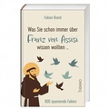 Cover: Was Sie schon immer &uuml;ber Franz von Assisi wissen wollten . - St. Benno