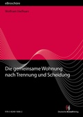Cover: Die gemeinsame Wohnung nach Trennung und Scheidung - eBrosch&uuml;re (PDF) - Deutscher Anwaltverlag