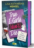 Cover: True E-Girls (don't) Die - Dein Geheimnis ist nur einen Klick entfernt - Novel Arc Verlag
