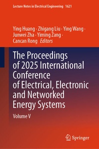 Enlarge image Cover: The Proceedings of 2025 International Conference of Electrical, Electronic and Networked Energy Systems - Springer