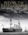 Cover: Before the Battlecruiser - Pen & Sword Books Ltd